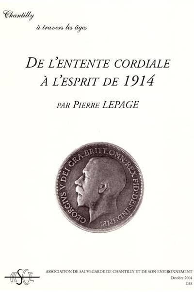De l'Entente cordiale à l'esprit de 1914, par P. Lepage, publication ASCE Chantilly