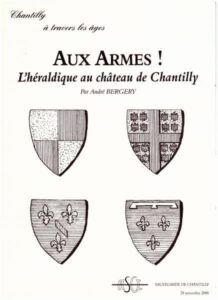l'héraldique au château de Chantilly par A Bergery, publication ASCE Chantilly