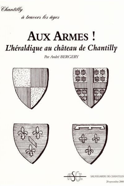 l'héraldique au château de Chantilly par A Bergery, publication ASCE Chantilly