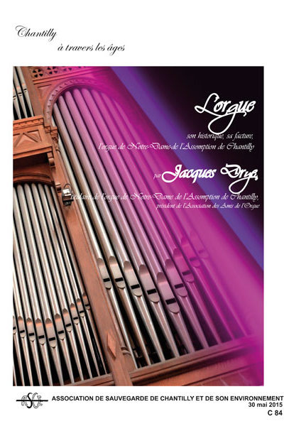 L’orgue, son historique, sa facture, l’orgue de Notre-Dame de l’Assomption de Chantilly, publication ASCE Chantilly