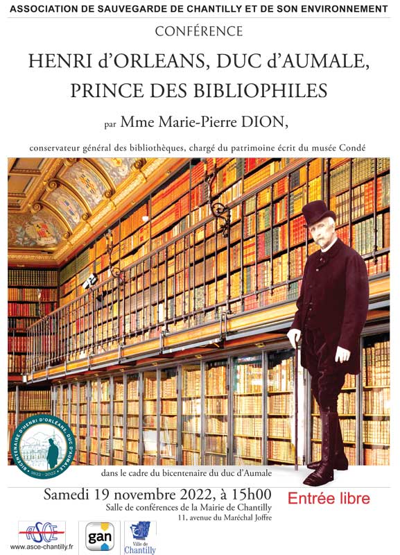 CONFERENCE HENRI d'ORLEANS, DUC d'AUMALE, PRINCE DES BIBLIOPHILES par madame Marie-Pierre DION, conservateur général des bibliothèques