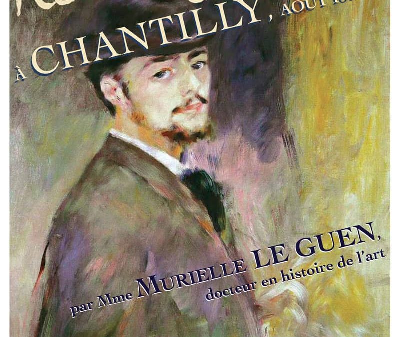 Renoir à Chantilly, août 1867, par Murielle Le Guen, conférence ASCE Chantilly, le 16 sept. 2023