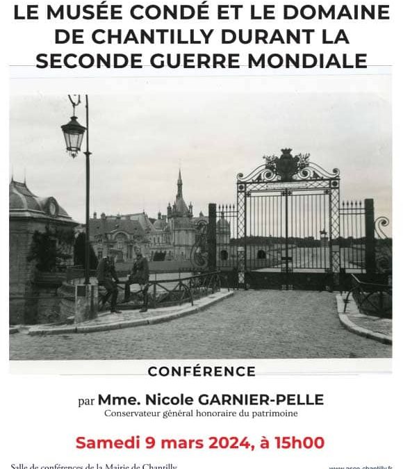 Le musée Condé et le Domaine de Chantilly durant la Seconde guerre mondiale, par Mme Nicole Garnier-Pelle, conférence ASCE Chantilly, le 9 mars 2024